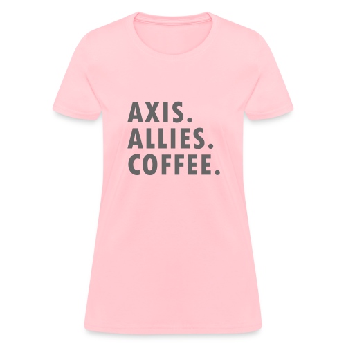 Axis. Allies. Coffee. - Women's T-Shirt