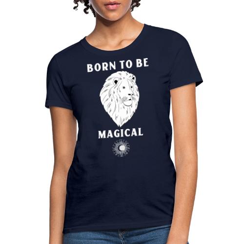 Born To Be Magical - Women's T-Shirt