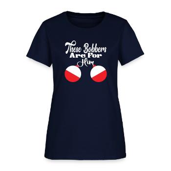 These Bobbers Are For Him, Bobbers, Funny, - Women's T-Shirt - navy - Front
