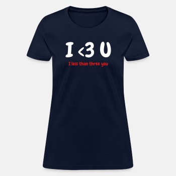 I less than three you - T-shirt for women