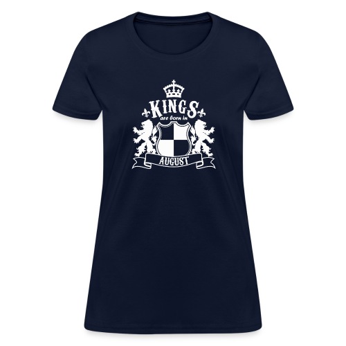 Kings are born in August - Women's T-Shirt