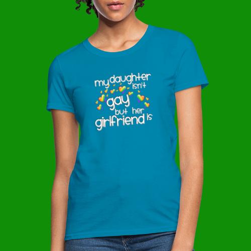 Daughters Girlfriend - Women's T-Shirt