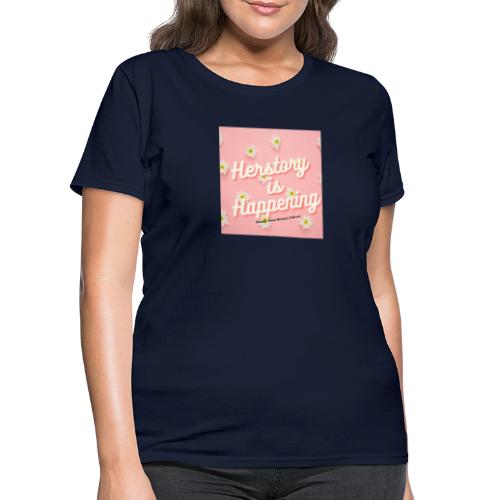 Herstory is Happening - Women's T-Shirt