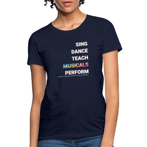 SING DANCE TEACH PERFORM - Women's T-Shirt