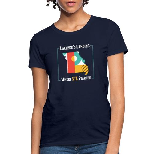 Laclede's Landing Where STL Started - Women's T-Shirt