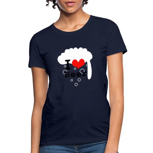 I Love Beer - Women's T-Shirt