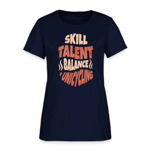 Skill Talent Balance = Unicycling - Women's T-Shirt