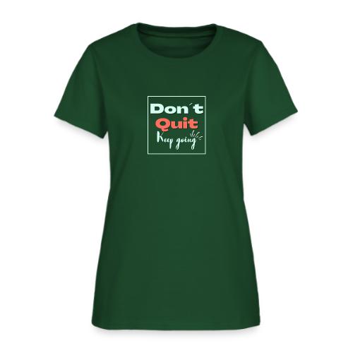 Don t quit Keep Going - Women's T-Shirt