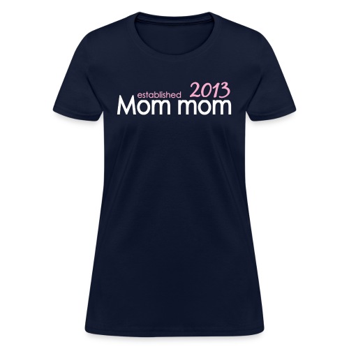 Mom Mom Est 2013 - Women's T-Shirt