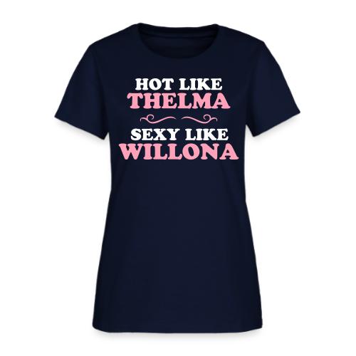 Hot Like Thelma - Sexy Like Wylona Shirt (light ty - Women's T-Shirt