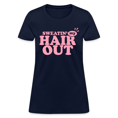 sweatinghairout_2 - Women's T-Shirt