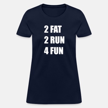 2 Fat 2 Run 4 Fun - T-shirt for women