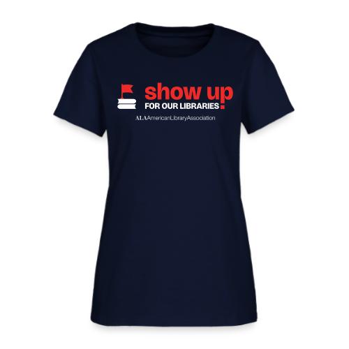 Show Up For Our Libraries - Women's T-Shirt