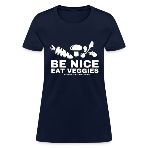 Be Nice, Eat Veggies - Women's T-Shirt