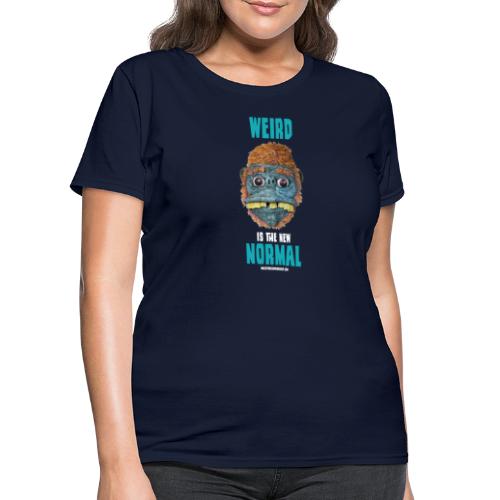 Weird is the New Normal - Women's T-Shirt