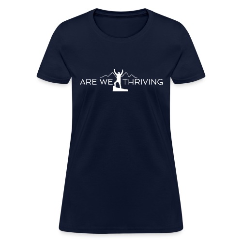 Are We Thriving Ask Me Why I'm Here T-Shirt - Women's T-Shirt