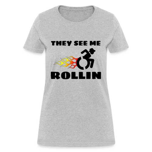 They see me rolling, for wheelchair users, rollers - Women's T-Shirt