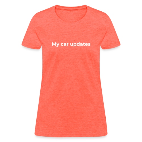 My car updates - Women's T-Shirt