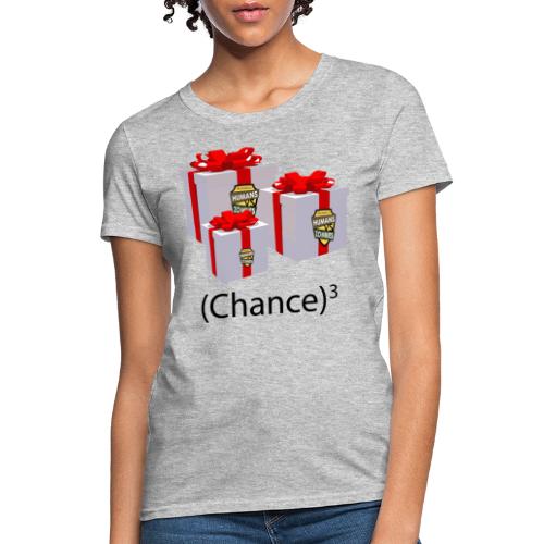 Chance. Cubed. - Women's T-Shirt