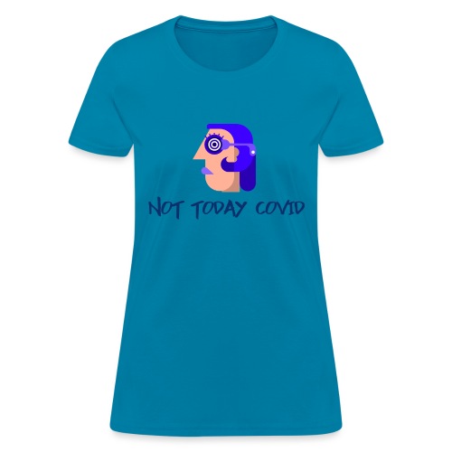 Not Today Covid - Women's T-Shirt
