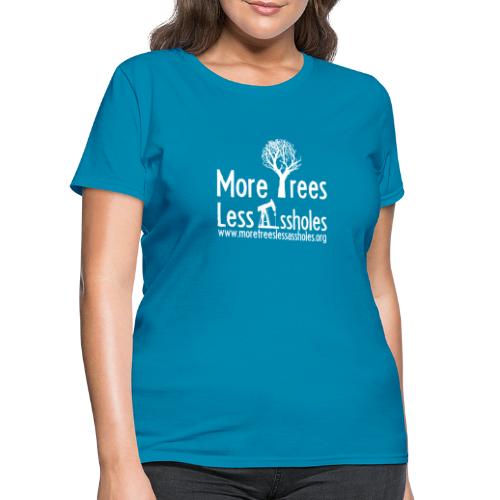 More Trees Less Assholes - Women's T-Shirt