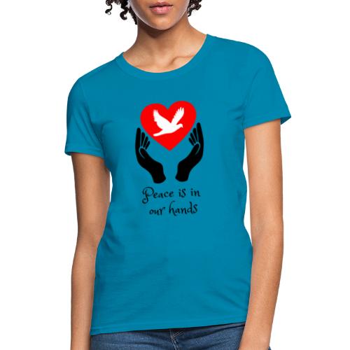 Peace is in our hands - Women's T-Shirt