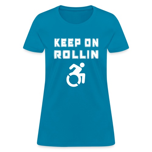 I keep on rollin with my wheelchair - Women's T-Shirt