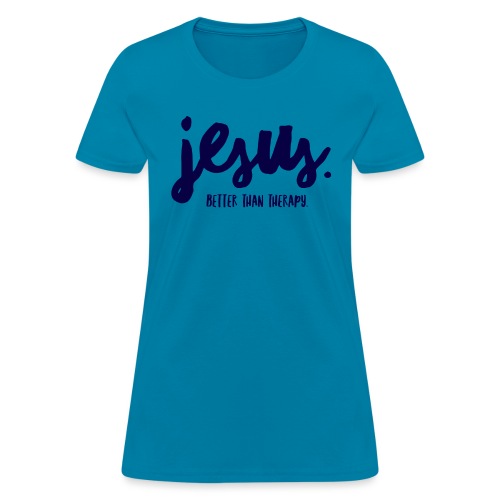 Jesus Better than therapy design 1 in blue - Women's T-Shirt
