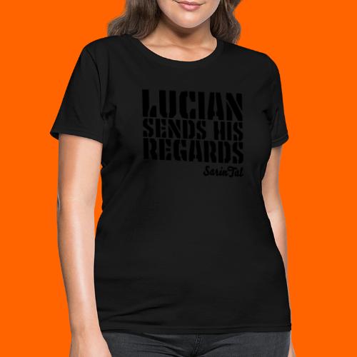 Lucian's Regards Dark - Women's T-Shirt