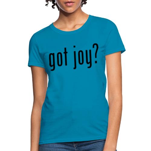 got joy? black - Women's T-Shirt