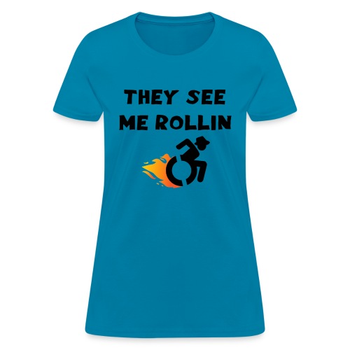 They see me rollin, for wheelchair users, rollers - Women's T-Shirt