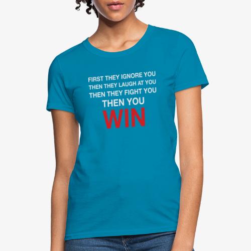 Then You Win T Shirt - Women's T-Shirt