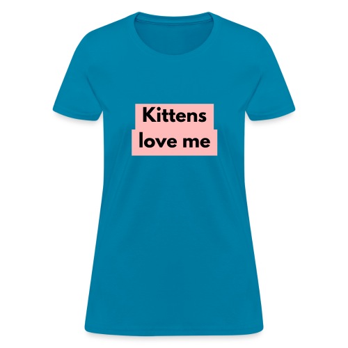 Kittens love me - Women's T-Shirt