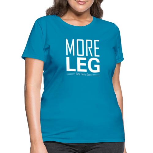 More Leg - Women's T-Shirt
