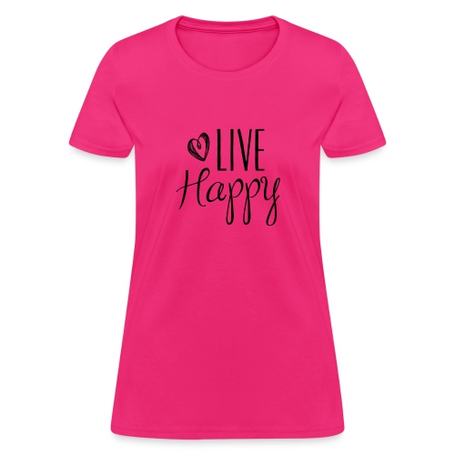 Live Happy - Women's T-Shirt