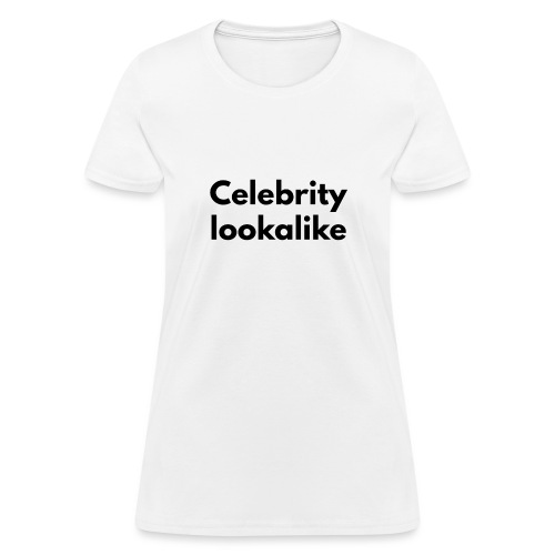 Celebrity lookalike - Women's T-Shirt
