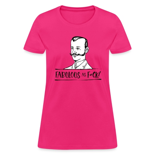 Fabulous as F... - Women's T-Shirt