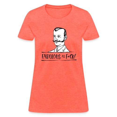 Fabulous as F... - Women's T-Shirt