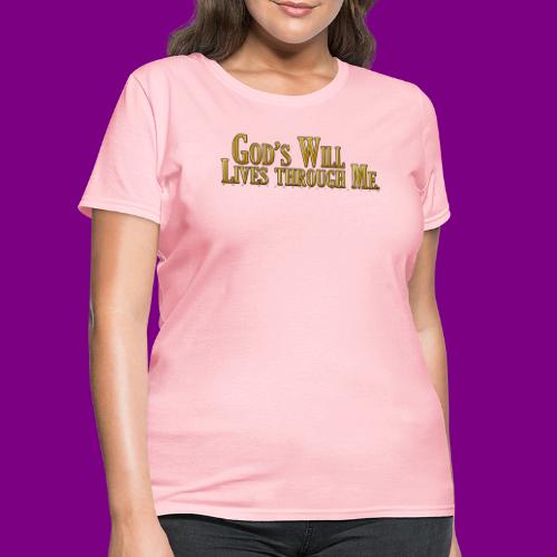 God's will through me. - A Course in Miracles - Women's T-Shirt