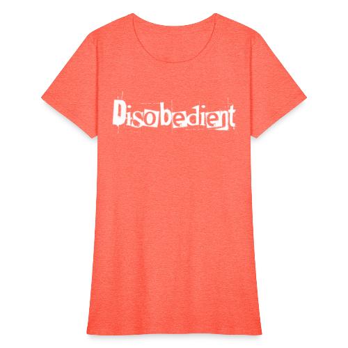 Disobedient Bad Girl White Text - Women's T-Shirt