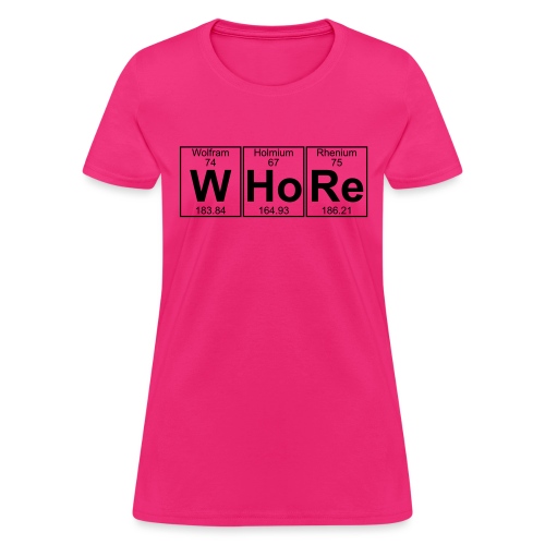 W-Ho-Re (whore) - Full - Women's T-Shirt