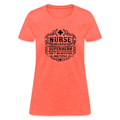 Nurse Funny Superhero Quote - Nursing Humor - Women's T-Shirt