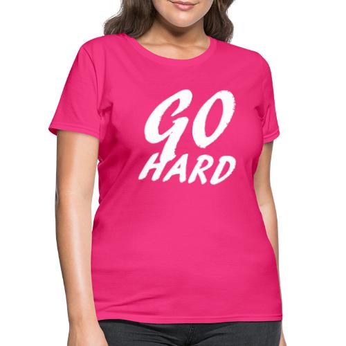 Go Hard - Women's T-Shirt