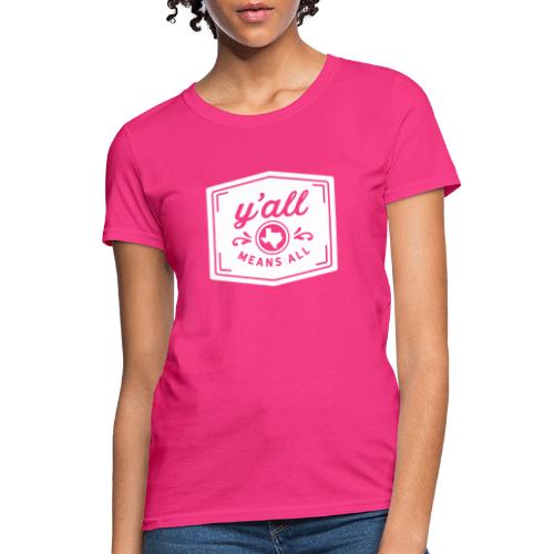 Y'all Means All (white) - Women's T-Shirt