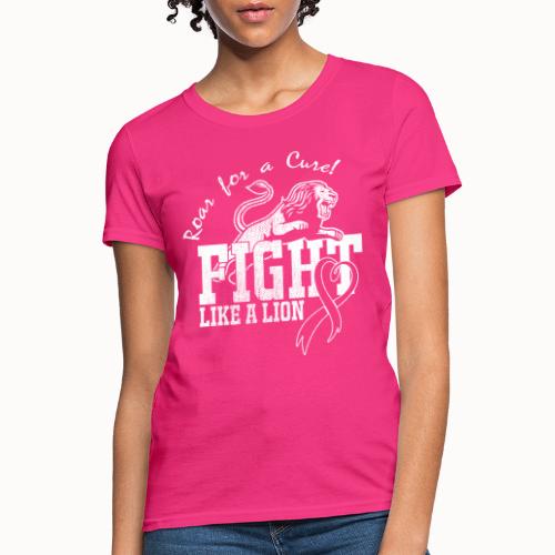 Fight Like a Lion - Roar for a Cure! - Women's T-Shirt