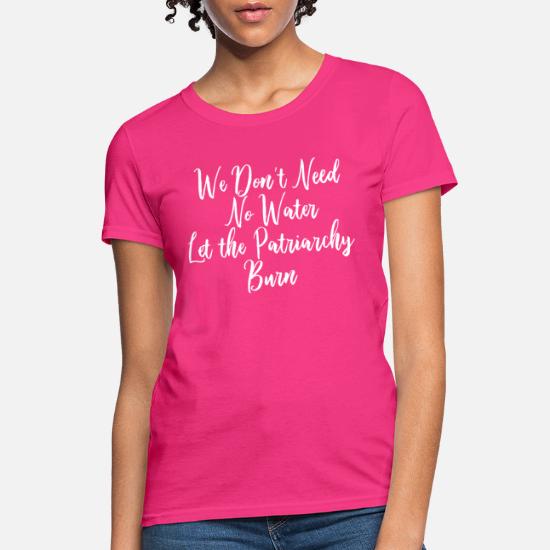 Funny Anti Patriarchy Feminist Quote' Women's T-Shirt | Spreadshirt