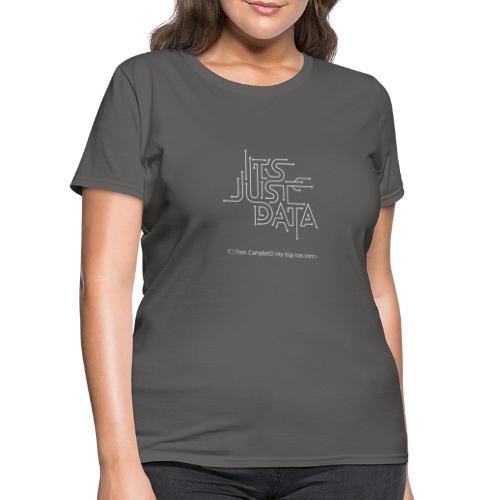 It's Just Data - white design - Women's T-Shirt