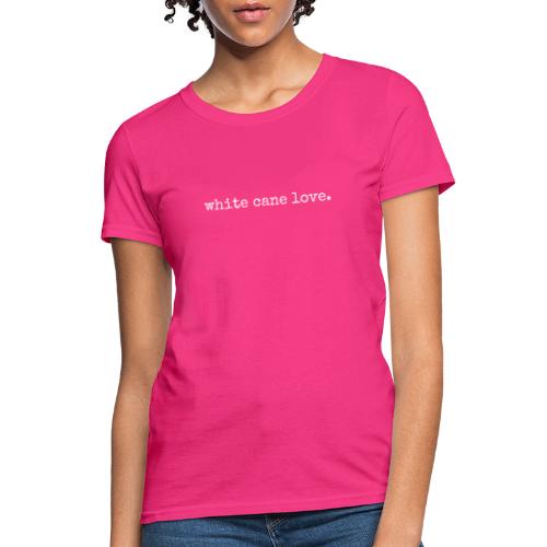 white cane love. By CAOMS - Women's T-Shirt