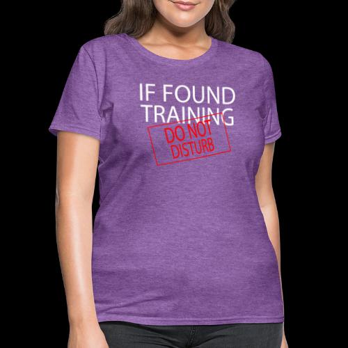 If Found Training: Do Not Disturb - Women's T-Shirt