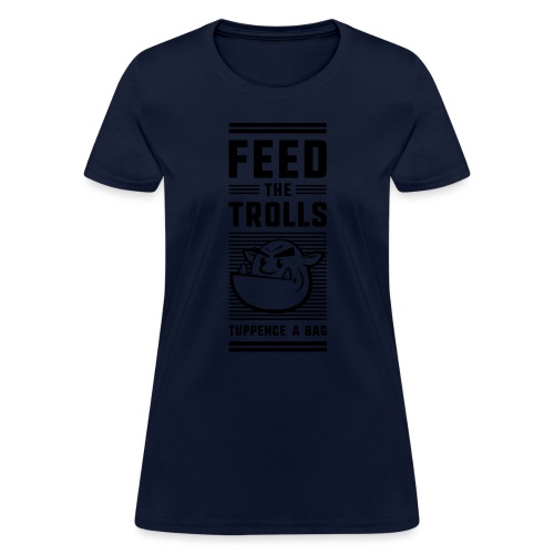 Feed the Trolls T-Shirt - Women's T-Shirt